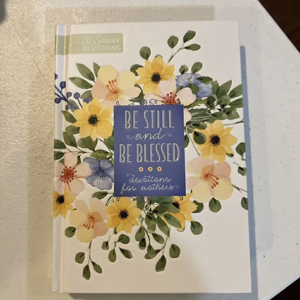 Be Still and Be Blessed: 365 Daily Devotions for Mothers.